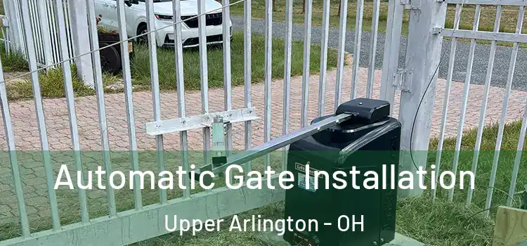 Automatic Gate Installation Upper Arlington - OH