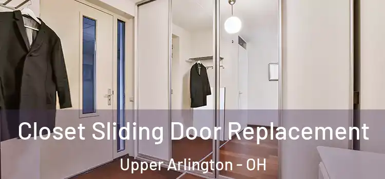 Closet Sliding Door Replacement Upper Arlington - OH