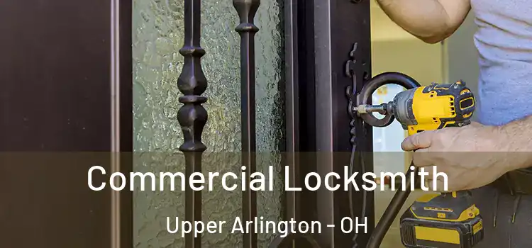 Commercial Locksmith Upper Arlington - OH