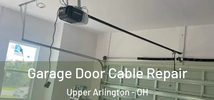  Garage Door Cable Repair Upper Arlington - OH