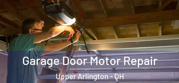  Garage Door Motor Repair Upper Arlington - OH